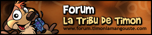 Forum : La Tribu de Timon la Mangouste
